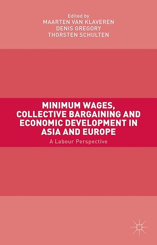 Minimum Wages, Collective Bargaining and Economic Development in Asia and Europe