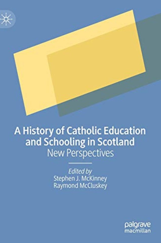 A History of Catholic Education and Schooling in Scotland