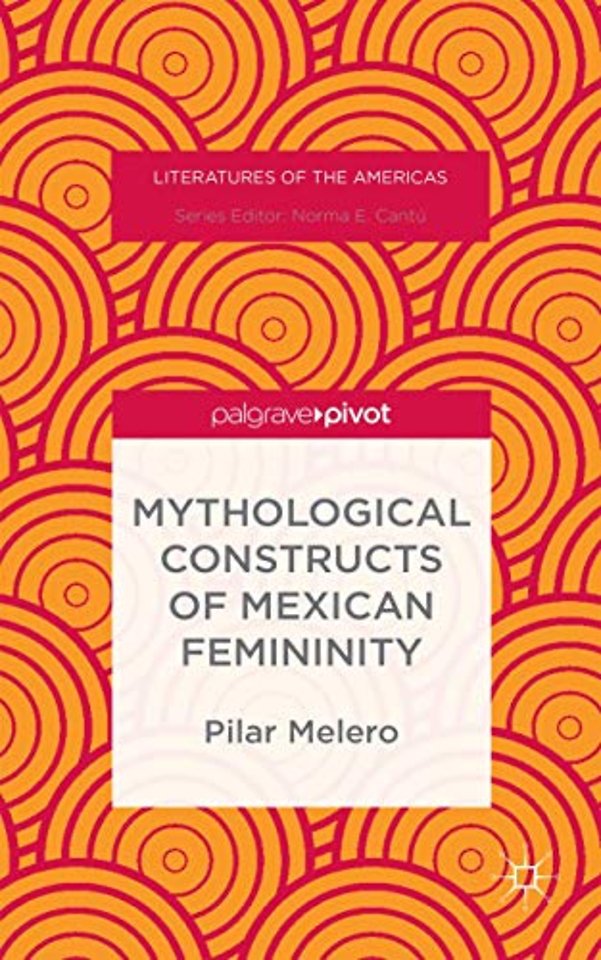 Mythological Constructs of Mexican Femininity