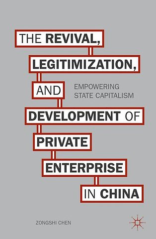 The Revival, Legitimization, and Development of Private Enterprise in China