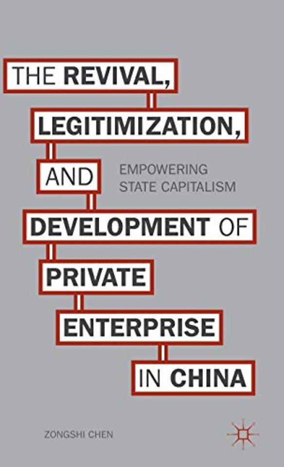 The Revival, Legitimization, and Development of Private Enterprise in China