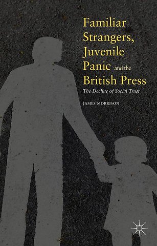 Familiar Strangers, Juvenile Panic and the British Press