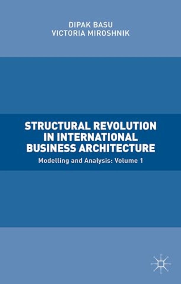 Structural Revolution in International Business Architecture, Volume 1