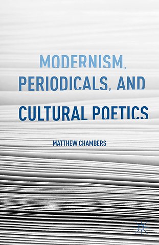 Modernism, Periodicals, and Cultural Poetics