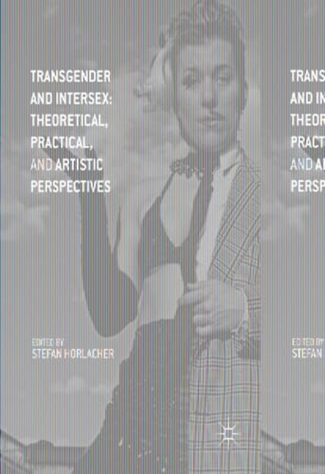 Transgender and Intersex: Theoretical, Practical, and Artistic Perspectives