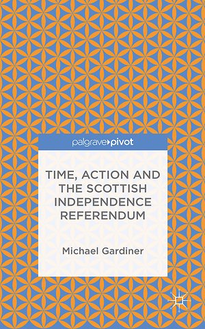 Time and Action in the Scottish Independence Referendum