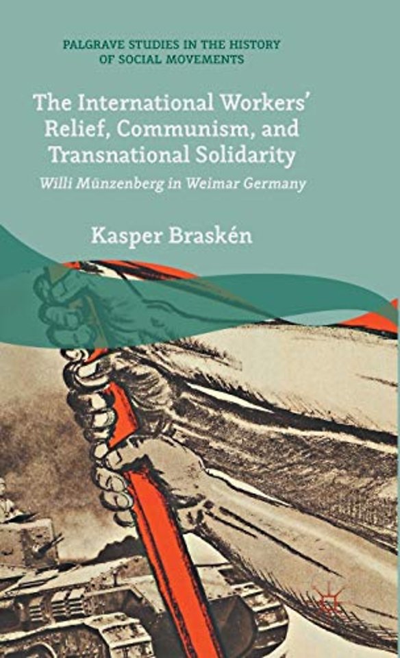 The International Workers’ Relief, Communism, and Transnational Solidarity