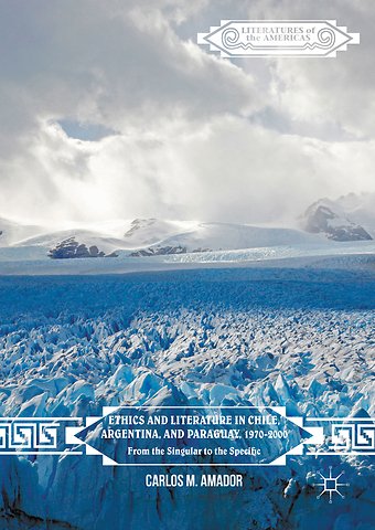 Ethics and Literature in Chile, Argentina, and Paraguay, 1970-2000