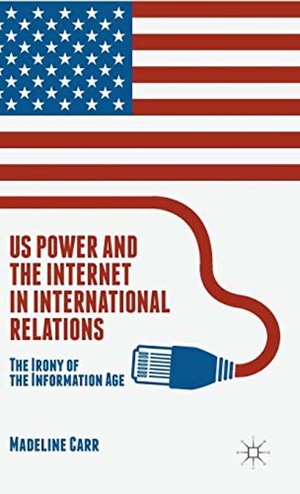 US Power and the Internet in International Relations