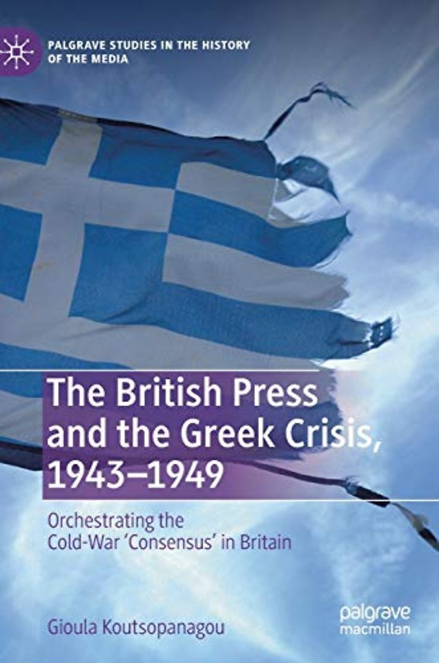The British Press and the Greek Crisis, 1943–1949