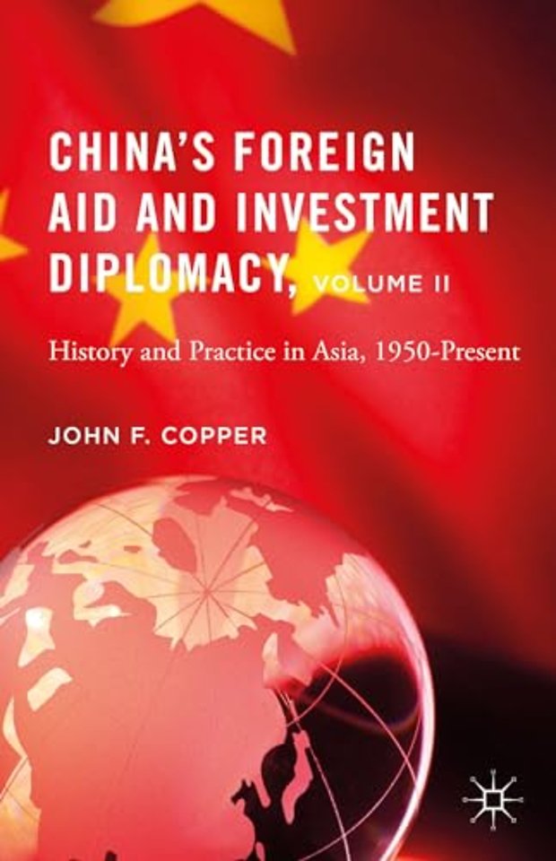 China’s Foreign Aid and Investment Diplomacy, Volume II