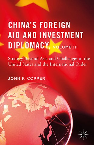 China’s Foreign Aid and Investment Diplomacy, Volume III