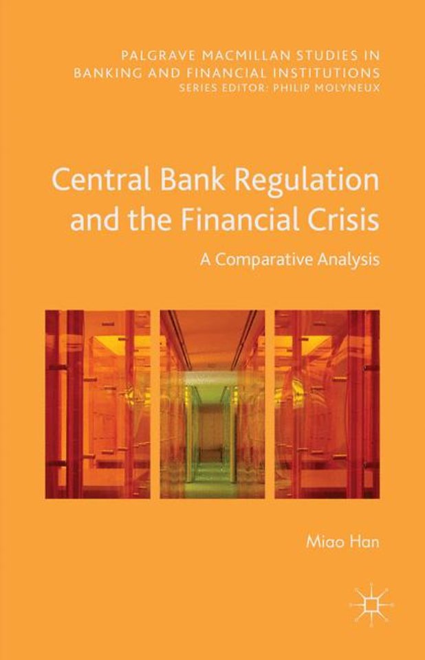 Central Bank Regulation and the Financial Crisis door Miao Han