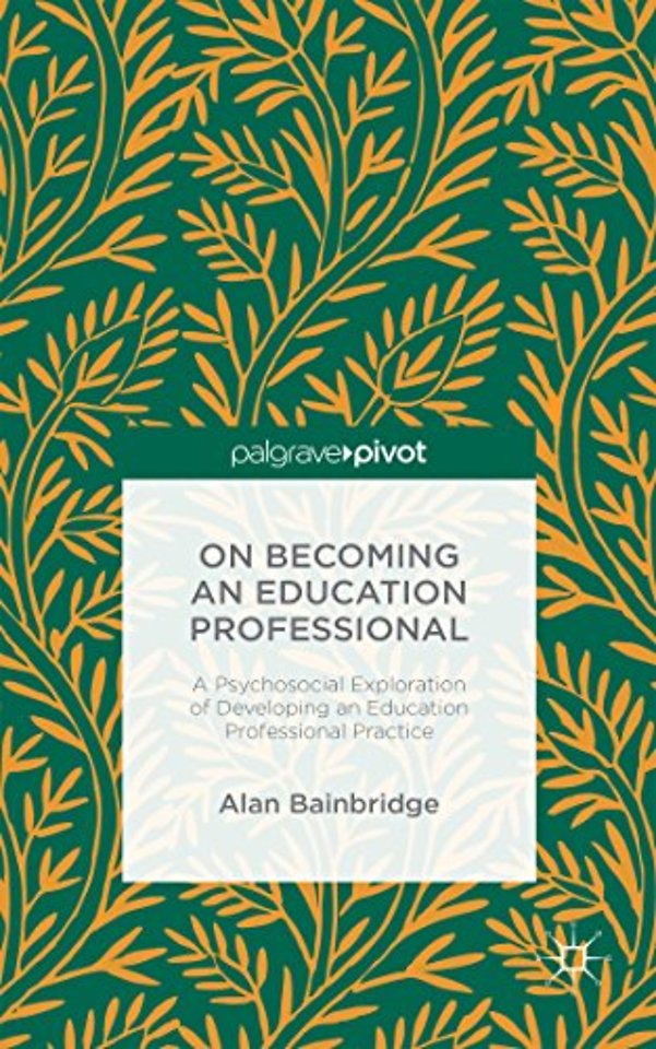 On Becoming an Education Professional: A Psychosocial Exploration of Developing an Education Professional Practice