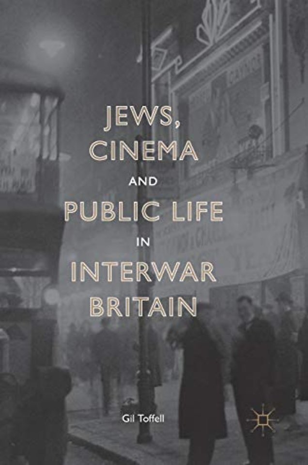 Jews, Cinema and Public Life in Interwar Britain