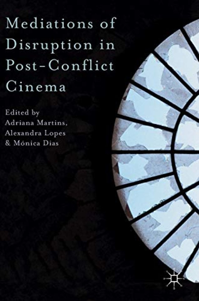 Mediations of Disruption in Post-Conflict Cinema