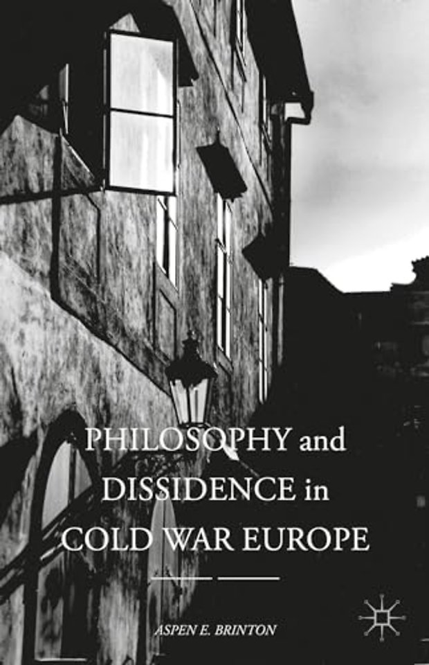 Philosophy and Dissidence in Cold War Europe