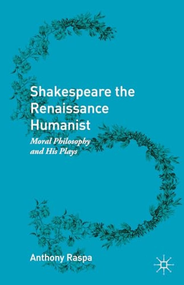 Shakespeare the Renaissance Humanist