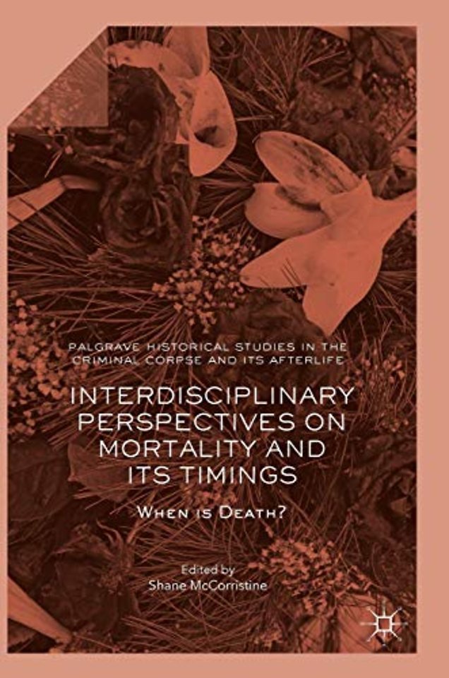 Interdisciplinary Perspectives on Mortality and its Timings