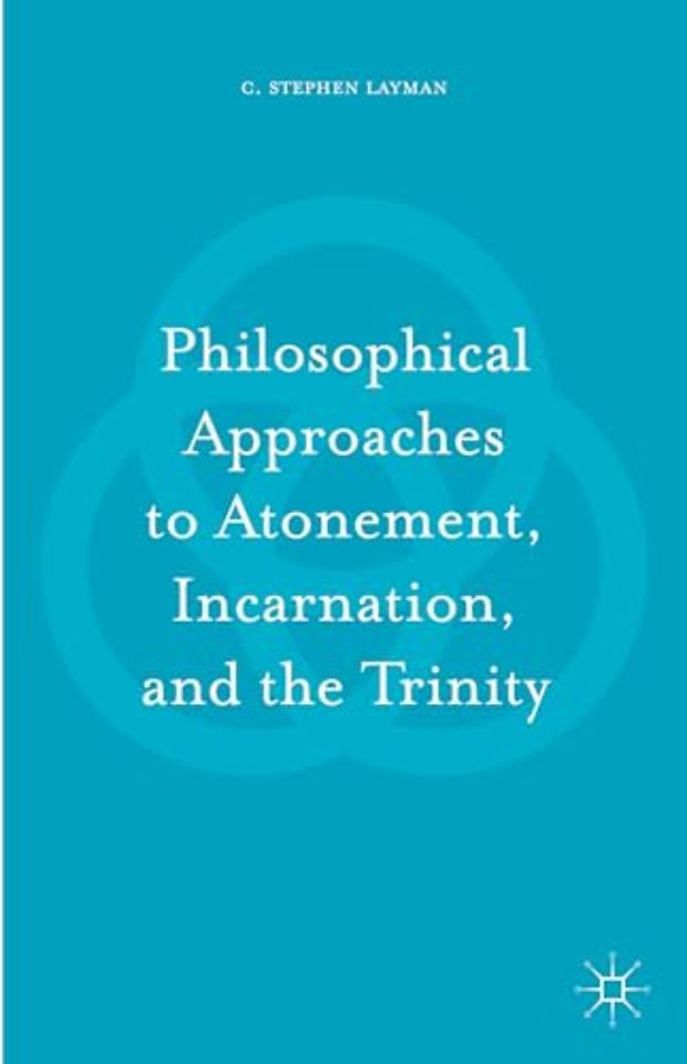 Philosophical Approaches to Atonement, Incarnation, and the Trinity