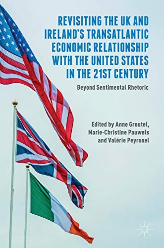 Revisiting the UK and Ireland’s Transatlantic Economic Relationship with the United States in the 21st Century