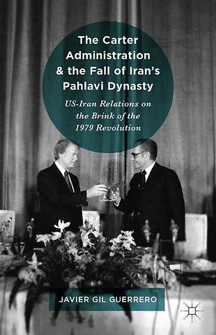 The Carter Administration and the Fall of Iran’s Pahlavi Dynasty