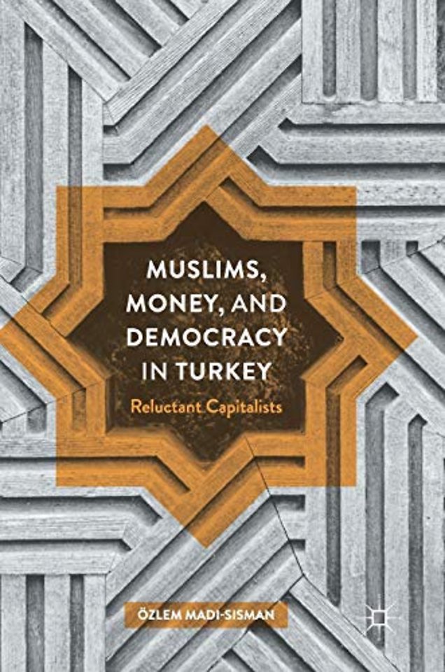 Muslims, Money, and Democracy in Turkey