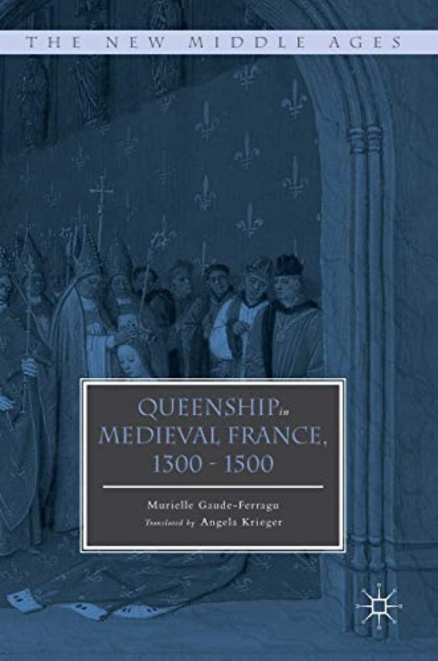 Queenship in Medieval France, 1300-1500