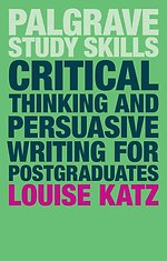 Critical Thinking and Persuasive Writing for Postgraduates Critical Thinking and Persuasive Writing for Postgraduates