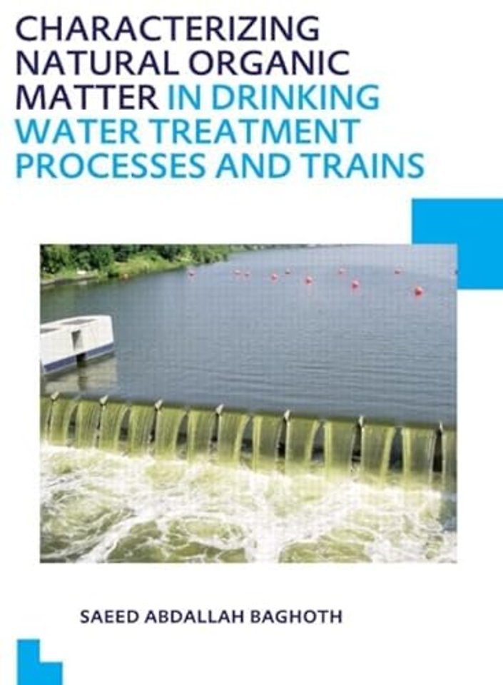 Characterizing Natural Organic Matter in Drinking Water Treatment Processes and Trains