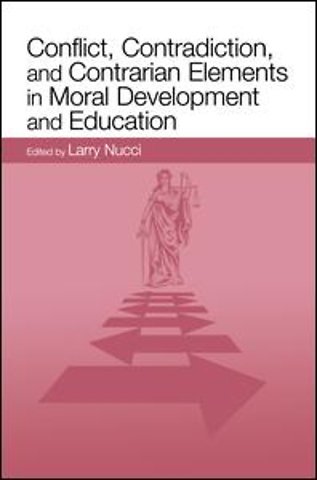 Conflict, Contradiction, and Contrarian Elements in Moral Development and Education