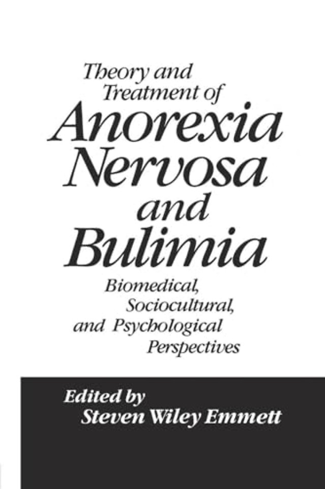 Theory and Treatment of Anorexia Nervosa and Bulimia