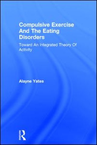Compulsive Exercise And The Eating Disorders