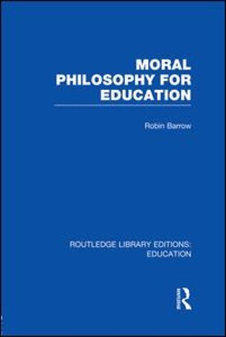 Moral Philosophy for Education (RLE Edu K)