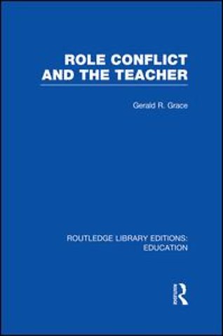 Role Conflict and the Teacher (RLE Edu N)
