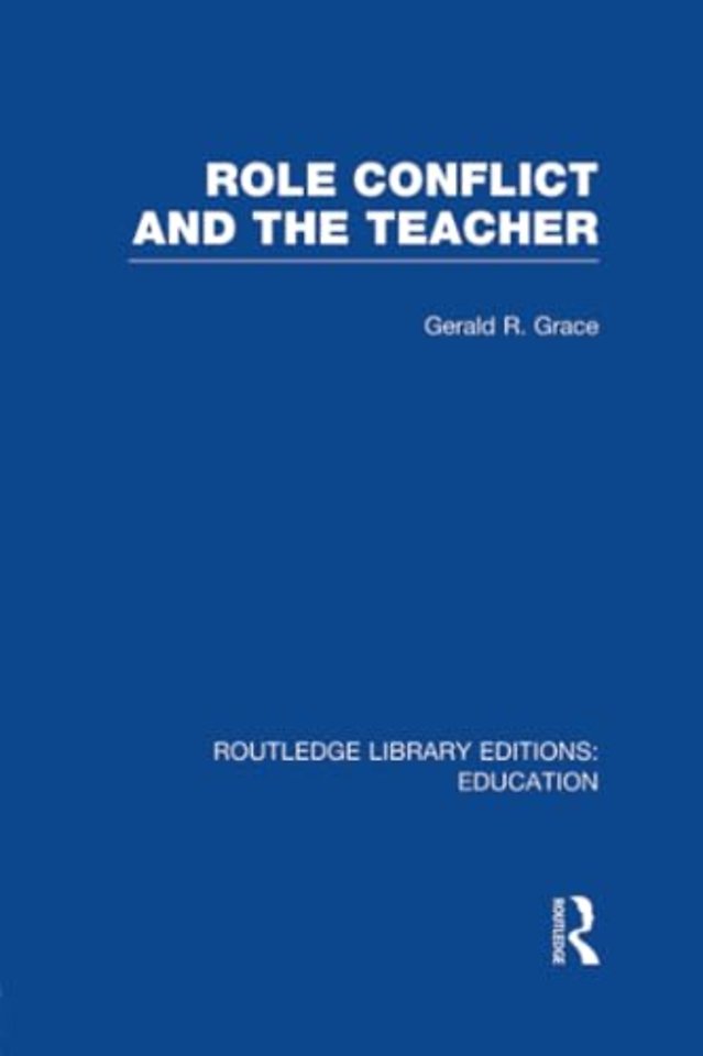 Role Conflict and the Teacher (RLE Edu N)