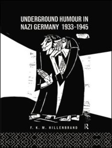 Underground Humour In Nazi Germany, 1933-1945