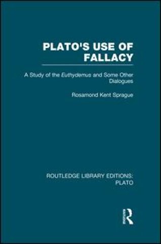 Plato's Use of Fallacy (RLE: Plato)