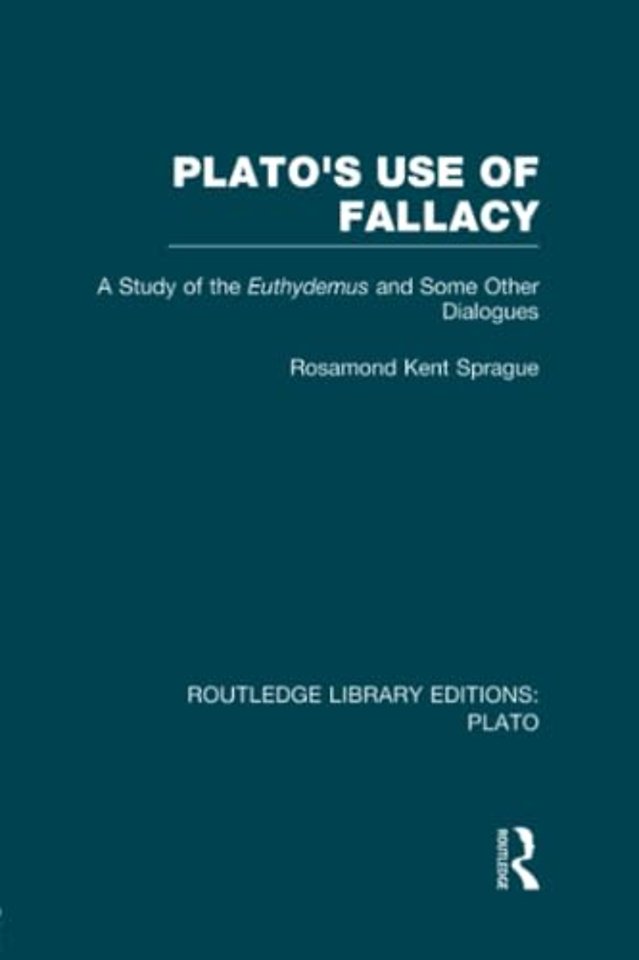 Plato's Use of Fallacy (RLE: Plato)