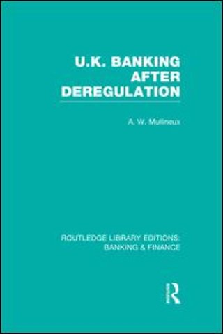 UK Banking After Deregulation (RLE: Banking & Finance)