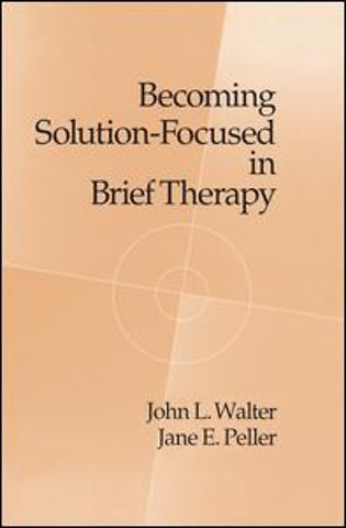 Becoming Solution-Focused In Brief Therapy