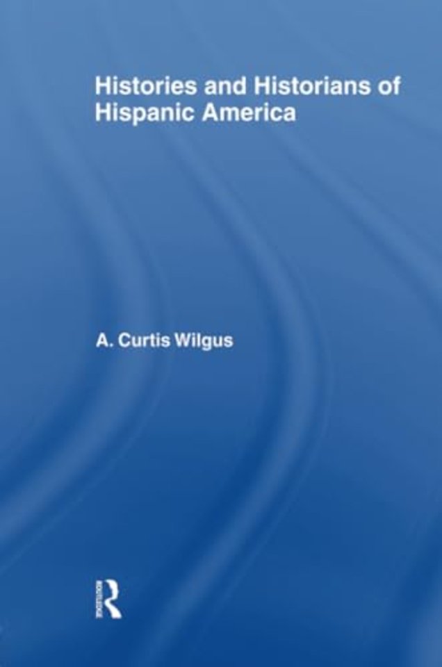 History and Historians of Hispanic America