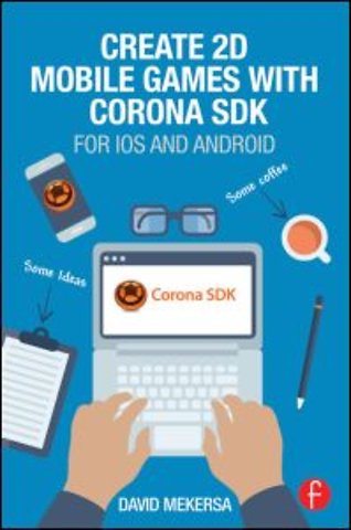Create 2D Mobile Games with Corona SDK