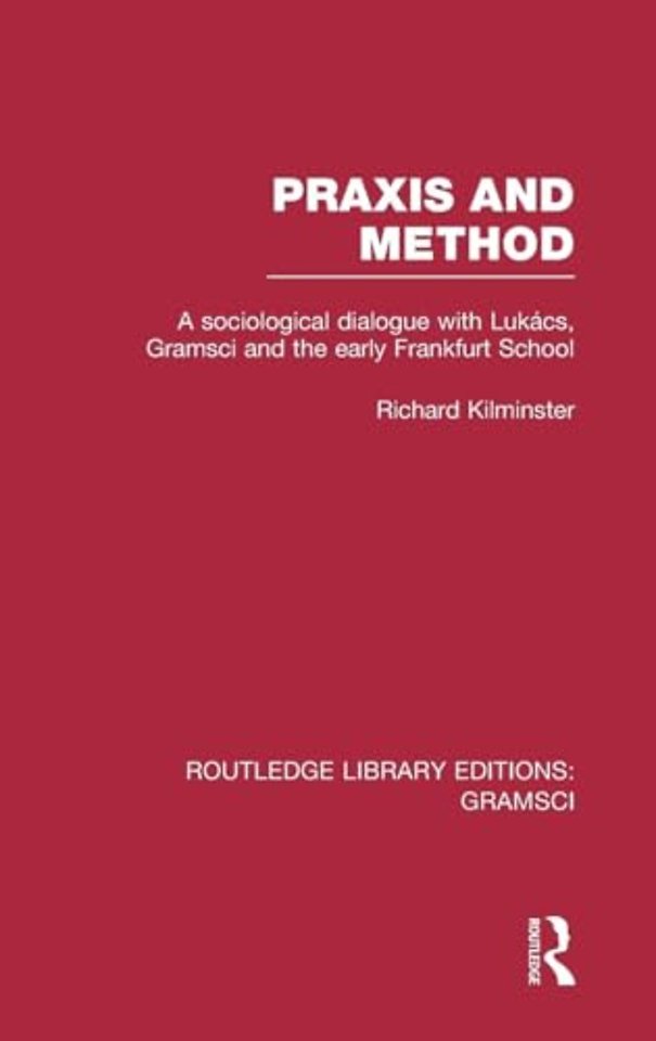Praxis and Method (RLE: Gramsci)
