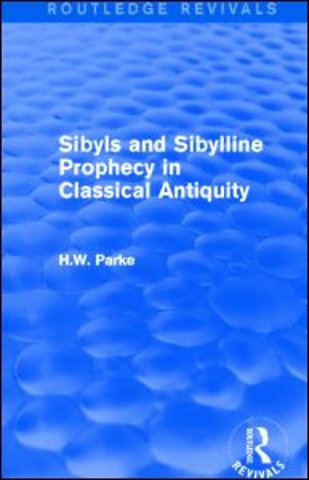 Sibyls and Sibylline Prophecy in Classical Antiquity (Routledge Revivals)