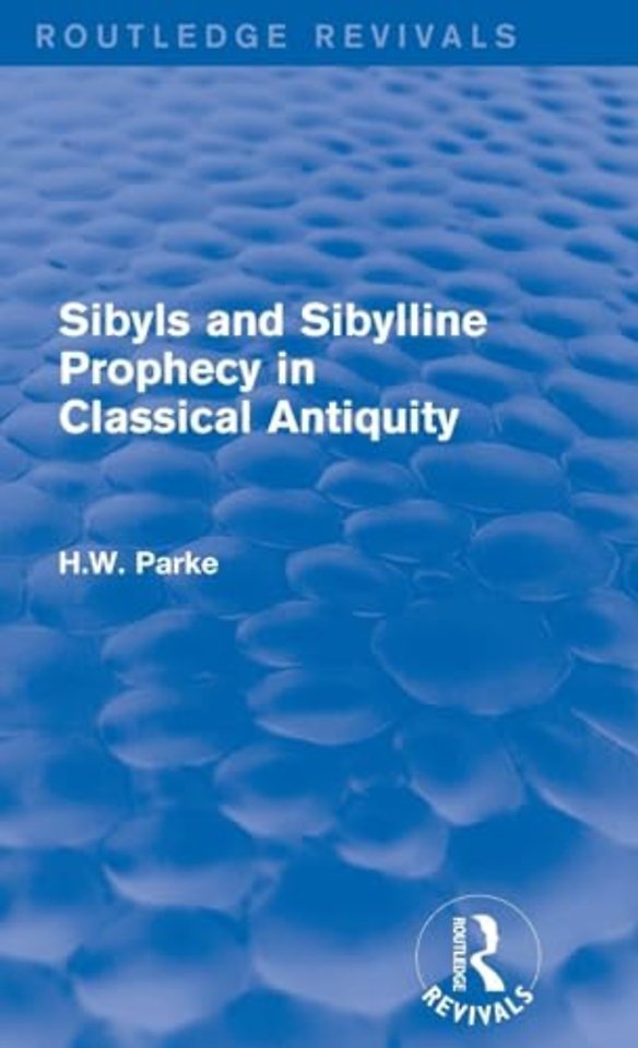 Sibyls and Sibylline Prophecy in Classical Antiquity (Routledge Revivals)