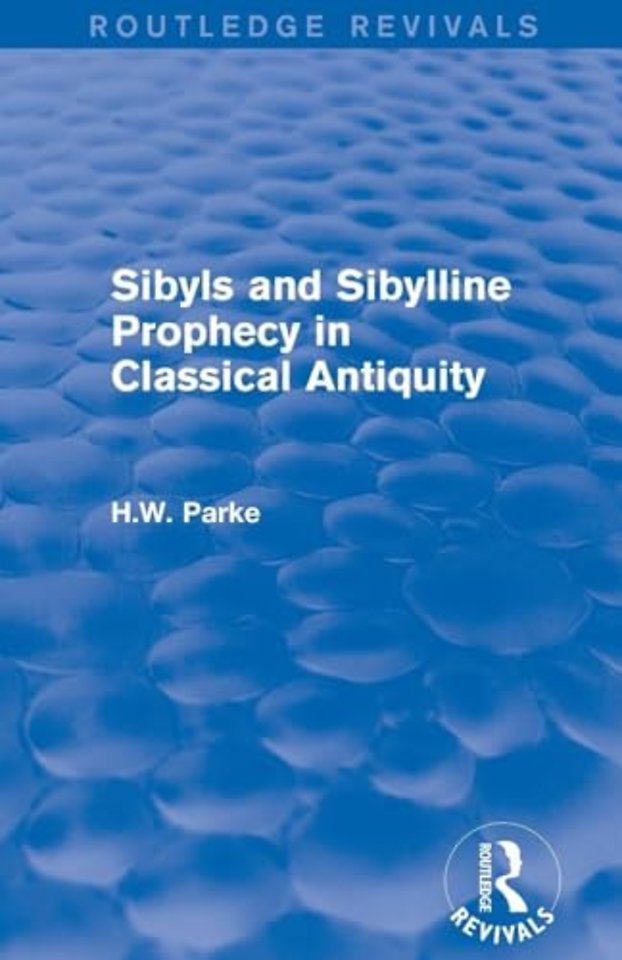 Sibyls and Sibylline Prophecy in Classical Antiquity (Routledge Revivals)