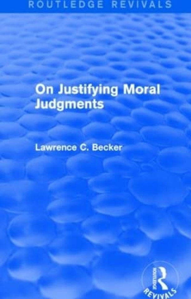 On Justifying Moral Judgements (Routledge Revivals)