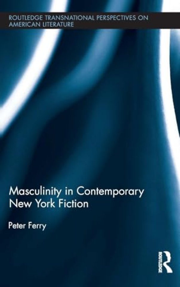 Masculinity in Contemporary New York Fiction