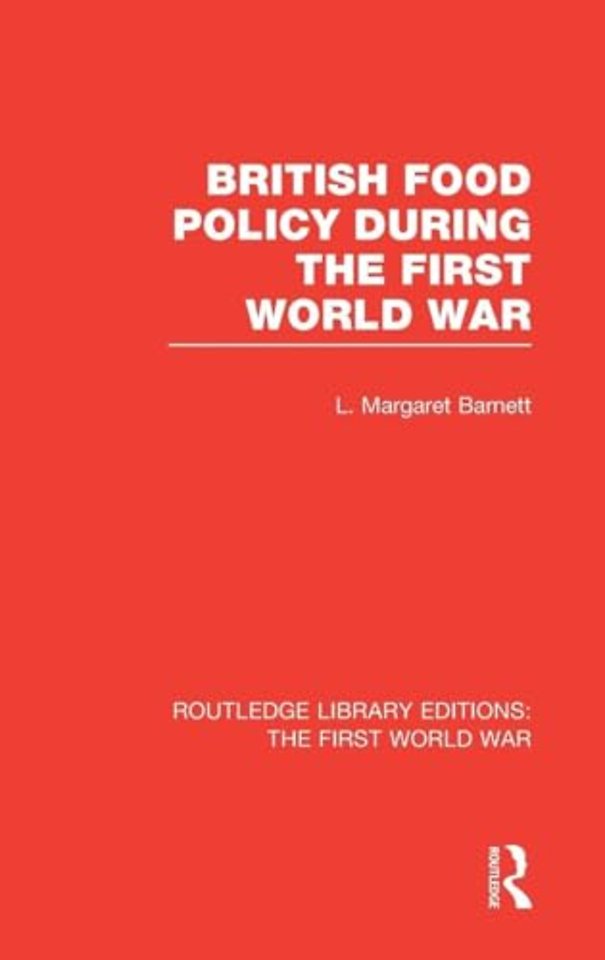 British Food Policy During the First World War (RLE The First World War)
